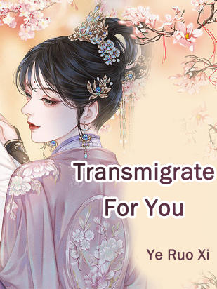 Transmigrate For You